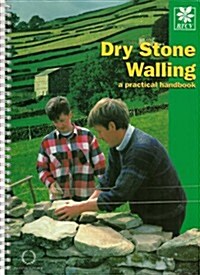 Dry Stone Walling : A Practical Handbook (Spiral Bound)