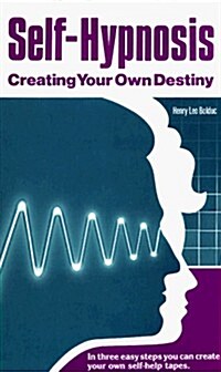 Self Hypnosis: Creating Your Own Destiny (Paperback, New edition)