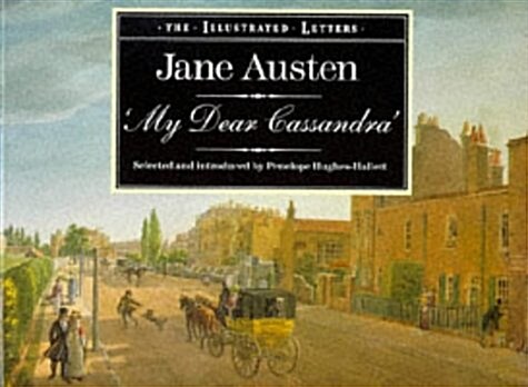 My Dear Cassandra : Selections from the Letters of Jane Austen (Paperback, New ed)