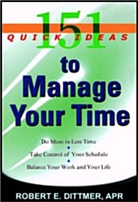 151 Quick Ideas to Manage Your Time (Paperback)
