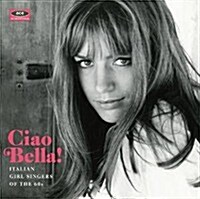 [수입] Various Artists - Ciao Bella! Italian Girl Singers Of The 60s (CD)