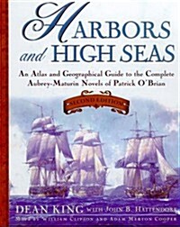 Harbors and High Seas: An Atlas and Geographical Guide to the Aubrey-Maturin Novels of Patrick OBrian (Paperback, 2nd)