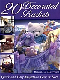 20 Decorated Baskets: Quick and Easy Projects to Give or Keep (Paperback)