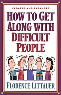 How to Get Along With Difficult People (Paperback, Expanded, Updated)