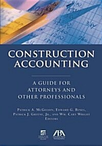 Construction Accounting: A Guide for Attorneys and Other Professionals (Paperback)