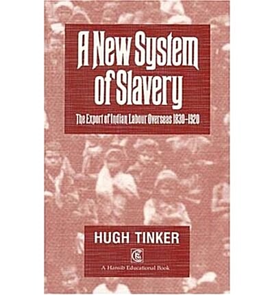 New System Of Slavery : The Export of Indian Labour Overseas 1830-1920 (Paperback, New ed)