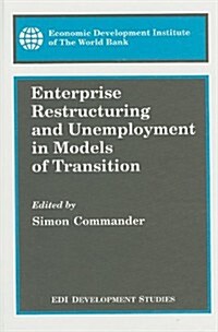 Enterprise Restructuring and Unemployment in Models of Transition (Hardcover)