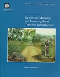 Options for Managing and Financing Rural Transport Infrastructure (Paperback)