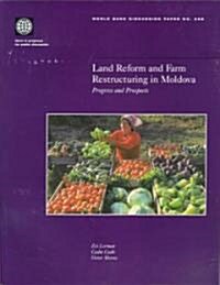 Land Reform and Farm Restructuring in Moldova: Progress and Prospects (Paperback)