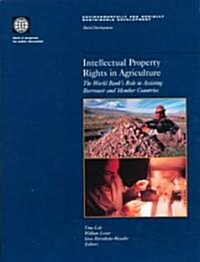 Intellectual Property Rights in Agriculture: The World Banks Role in Assisting Borrower and Member Countries (Paperback)