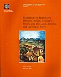 Managing the Regulatory Process: Design, Concepts, Issues, and the Latin America and Caribbean Story (Paperback)