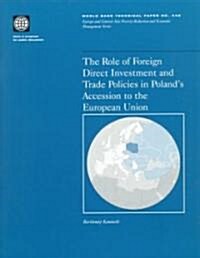 The Role of Foreign Direct Investment and Trade Policies in Polands Accession to the European Union (Paperback)