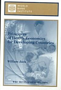 Principles of Health Economics for Developing Countries (Paperback)