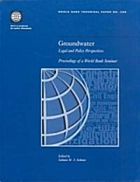 Groundwater: Legal and Policy Perspectives: Proceedings of a World Bank Seminar (Paperback)