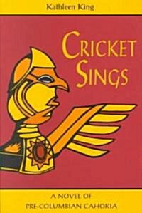 Cricket Sings: A Novel of Pre-Columbian Cahokia (Paperback)