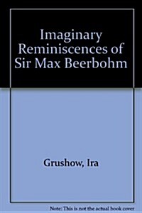 The Imaginary Reminiscences of Sir Max Beerbohm (Hardcover)