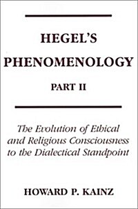 Hegels Phenomenology, Part II: The Evolution of Ethical and Religious Consciousness to the Absolute Standpoint (Paperback)