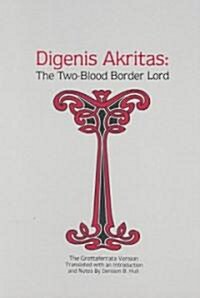 Digenis Akritas: The Two-Blood Border Lord-The Grottaferrata Version (Paperback)