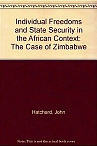 Individual Freedoms and State Security in the African Context: The Case of Zimbabwe (Hardcover)