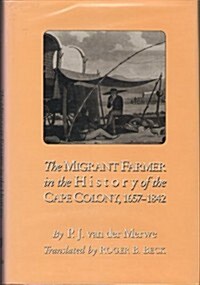 The Migrant Farmer in the History of Cape Colony: 1657-1842 (Hardcover)