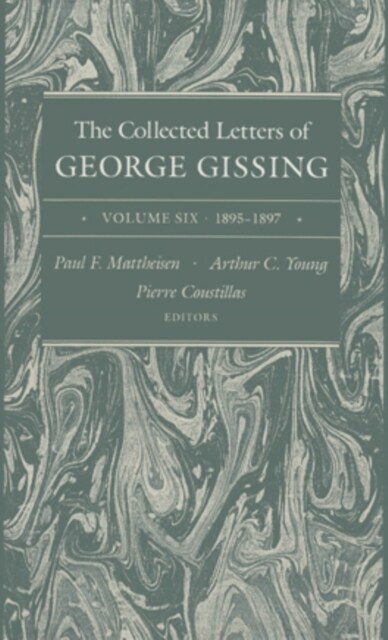 The Collected Letters of George Gissing Volume 6: 1895-1897 Volume 6 (Hardcover)