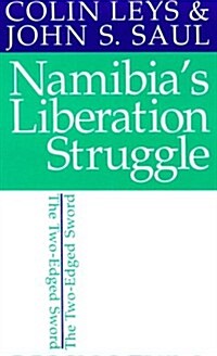 Namibias Liberation Struggle: The Two-Edged Sword (Paperback)