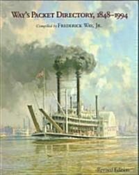 Ways Packet Directory, 1848-1994: Passenger Steamboats of the Mississippi River System Since the Advent of Photography in Mid-Continent America (Paperback, Revised)