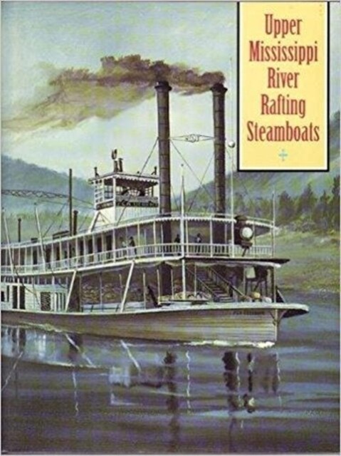 Upper Mississippi River Rafting Steamboats (Hardcover)