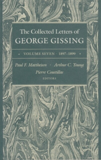 The Collected Letters of George Gissing Volume 7: 1897-1899 Volume 7 (Hardcover)
