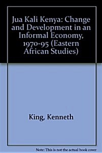 Jua Kali Kenya: Change and Development in an Informal Economy, 1970-1995 (Hardcover)