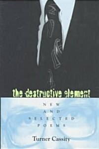 The Destructive Element: New and Selected Poems (Hardcover)