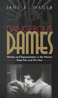 Dangerous Dames: Women and Representation in Film Noir and the Weimar Street Film (Hardcover)