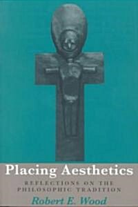 Placing Aesthetics: Reflections on the Philosophic Tradition Volume 26 (Paperback)