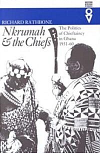 Nkrumah & the Chiefs: The Politics of Chieftaincy in Ghana, 1951-1960 (Hardcover)