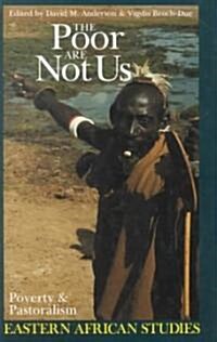 The Poor Are Not Us: Poverty and Pastoralism in Eastern Africa (Hardcover)