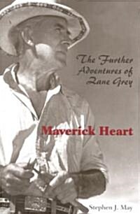 Maverick Heart: The Further Adventures of Zane Grey (Paperback)