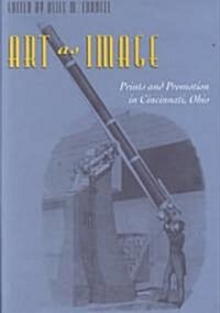 Art as Image: Prints and Promotion in Cincinnati, Ohio (Hardcover)