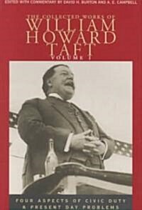 The Collected Works of William Howard Taft, Volume I: Four Aspects of Civic Duty and Present Day Problems Volume 1 (Hardcover)