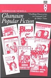 Ghanaian Popular Fiction: Thrilling Discoveries in Conjugal Life and Other Tales (Hardcover)