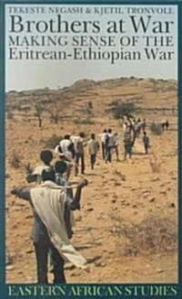 Brothers at War: Making Sense of the Eritrean-Ethiopian War (Paperback)