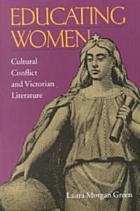 Educating Women: Cultural Conflict and Victorian Literature (Paperback)