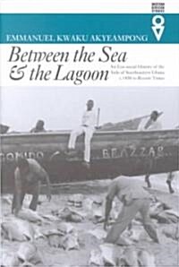 Between Sea & Lagoon: Eco-Social History of Anlo of Southeastern Ghana (Hardcover)