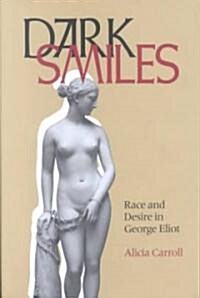 Dark Smiles: Race and Desire in George Eliot (Hardcover)