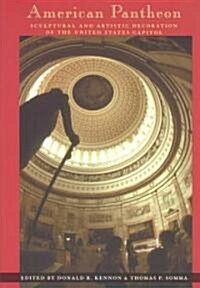 American Pantheon: Sculptural and Artistic Decoration of the United States Capitol (Paperback)