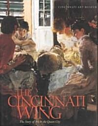 The Cincinnati Wing: The Story of Art in the Queen City (Hardcover)