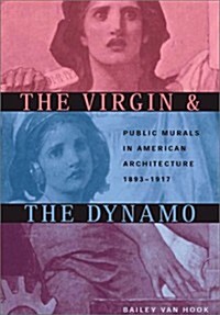 The Virgin & the Dynamo: Public Murals in American Architecture, 1893-1917 (Hardcover)