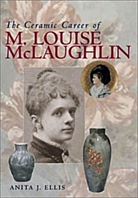 The Ceramic Career of M. Louise McLaughlin (Paperback)