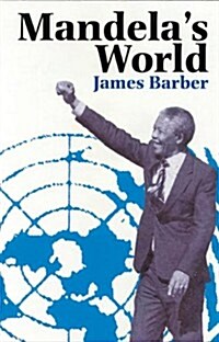 Mandelas World: The International Dimension of South Africas Political Revolution (Paperback)