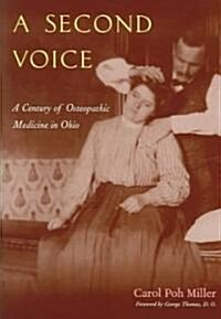 A Second Voice: A Century of Osteopathic Medicine in Ohio (Hardcover)