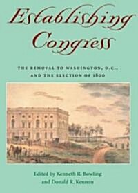 Establishing Congress: The Removal to Washington, D.C., and the Election of 1800 (Hardcover)